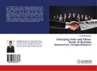 Suchitra Bhattacharjee - Emerging India and China-Study of Business Destination Competitiveness