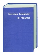Bibelausgaben: Le Nouveau Testament et les Psaumes - Louis Segond, revisée 1978