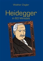 Walther Ziegler - Heidegger in 60 Minutes