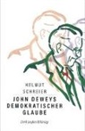 Helmut Schreier - John Deweys demokratischer Glaube
