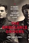 James McGrath Morris - The Ambulance Drivers