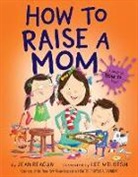 Jean Reagan, Lee Wildish, Lee Wildish - How to Raise a Mom