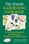 Michael Brown, Laura C. Martin - The Jewish Gardening Cookbook