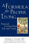 Abraham J. Twerski, MD Twerski - A Formula for Proper Living