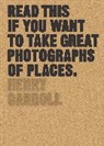 Henry Carroll - Read This if You Want to Take Great Photographs of Places