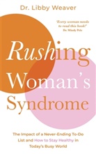 Dr Libby Weaver, Dr. Libby Weaver, Libby Weaver, Weaver Libby - Rushing Woman's Syndrome
