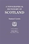 Samuel Lewis - Topographical Dictionary of Scotland. Second Edition. in Two Volumes. Volume I