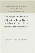 Harvey L Sharrer, Harvey L. Sharrer - The Legendary History of Britain in Lope Garcia de Salazar's "Libro de las bienandanzas e fortunas"