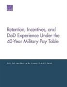 Beth J Asch, Beth J. Asch, James Hosek, Jennifer Kavanagh, Michael G Mattock, Michael G. Mattock - Retention, Incentives, and DOD Experience Under the 40-Year Military Pay Table