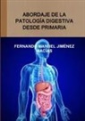 Fernando Manuel Jimenez Macias, Fernando Manuel Jiménez Macías - Abordaje de la patología digestiva desde primaria