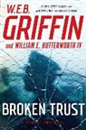 William E. Butterworth IV, W. E. B. Griffin, W. E. B./ Butterworth Griffin - Broken Trust