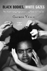 George Yancy, Yancy George - Black Bodies, White Gazes