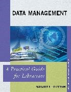 Henderson, Margaret E. Henderson, Henderson Margaret E. - Data Management A Practical Guide for Librarians