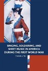 Christina Gier, Christina Bindslev Gier, Gier Christina - Singing, Soldiering, and Sheet Music in America During the First
