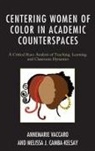 Melissa Camba-Kelsay, Melissa J Camba-Kelsay, Melissa J. Camba-Kelsay, Annemarie Vaccaro, Annemarie Camba-Kelsay Vaccaro - Centering Women of Color in Academic Counterspaces