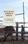 Michael L. Zukosky, Zukosky Michael L. - Przewalski''s Horses in Eurasia