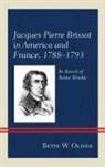 Bette W Oliver, Bette W. Oliver, Oliver Bette W. - Jacques Pierre Brissot in America and France, 17881793