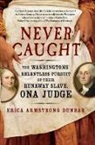 Erica Armstrong Dunbar - Never Caught