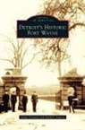 James Conway, David F. Jamroz - Detroit's Historic Fort Wayne