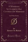 Honoré de Balzac - A Marriage Settlement (Le Contrat De Mariage)