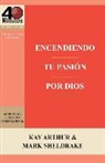 Kay Arthur, Mark Sheldrake - Encendiendo Tu Pasion Por Dios / Ignite Your Passion for God