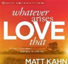 Kahn, Matt Kahn - Whatever Arises, Love That audio CD (Hörbuch)