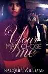 Racquel Williams - Your Man Chose Me
