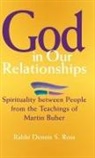 Dennis Ross, Dennis S. Ross, Rabbi Dennis Ross, Rabbi Dennis S. Ross, Ross Dennis S. - God in Our Relationships