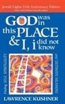 Lawrence Kushner, Rabbi Lawrence Kushner - God Was in This Place & I, I Did Not Know