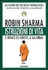 Robin S. Sharma - Istruzioni di vita