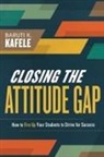 Baruti Kafele - Closing the Attitude Gap: How to Fire Up Your Students to Strive for Success
