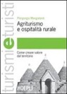 Piergiorgio Mangialardi - Agriturismo e ospitalità rurale. Come creare valore dal territorio