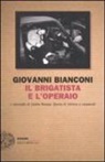 Giovanni Bianconi - Il brigatista e l'operaio