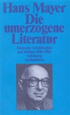 Hans Mayer - Die umerzogene Literatur