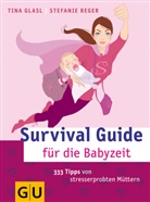Tina Glasl, Stefanie Reger - Survival Guide für die Babyzeit