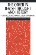 Robert L Cohn, Robert L. Cohn, Laurence J Silberstein, Laurence J. Silberstein, E. Thompson - The Other in Jewish Thought and History Constructions of Jewish Culture and Identity