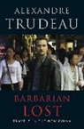 Alexandre Trudeau - Barbarian Lost