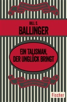 Bill S Ballinger, Bill S. Ballinger - Ein Talisman, der Unglück bringt