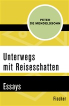 Peter Mendelssohn, Peter de Mendelssohn - Unterwegs mit Reiseschatten