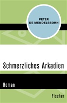 Peter Mendelssohn, Peter de Mendelssohn - Schmerzliches Arkadien