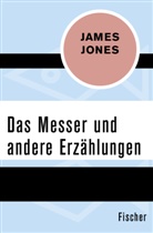 James Jones - Das Messer und andere Erzählungen