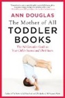 Ann Douglas - The Mother Of All Toddler Books