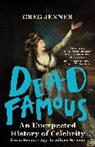 Greg Jenner, Jenner Greg - Dead Famous