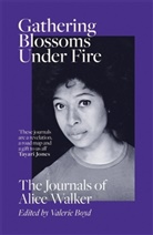 Alice Walker, Walker Alice, Valeri Boyd, Valerie Boyd, Boyd Valerie - Gathering Blossoms Under Fire