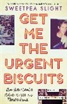 Sweetpea Slight, Slight Sweetpea - Get Me the Urgent Biscuits