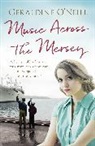 Geraldine Neill, O@95@#39, Geraldine O'Neill, Geraldine O''neill, O'Neill Geraldine - Music Across the Mersey