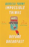 Rebecca Front - Impossible Things Before Breakfast