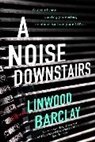Linwood Barclay - A Noise Downstairs