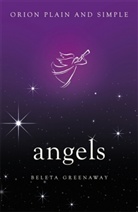 Beleta Greenaway, Greenaway Beleta - Angels, Orion Plain and Simple