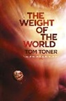 Tom Toner, Toner Tom - Weight of the World